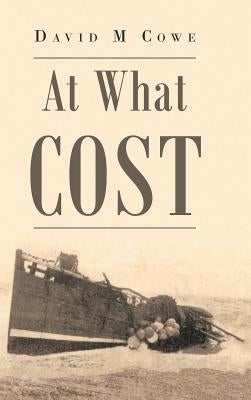 At What Cost by Cowe, David M.