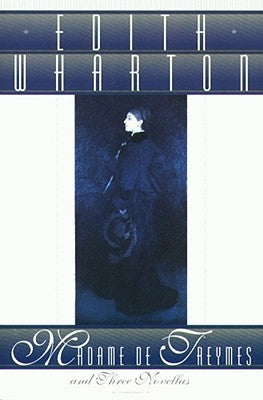 Madame de Treymes and Three Novellas by Wharton, Edith
