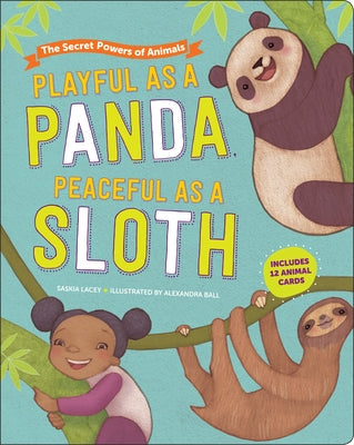Playful as a Panda, Peaceful as a Sloth: The Secret Powers of Animals by Lacey, Saskia