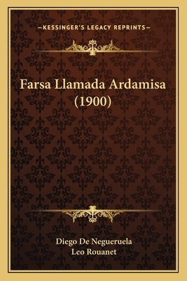 Farsa Llamada Ardamisa (1900) by Negueruela, Diego De