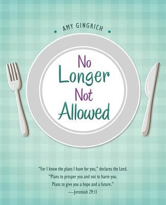 No Longer Not Allowed by Gingrich, Amy