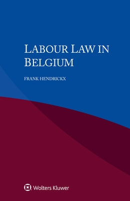 Labour Law in Belgium by Hendrickx, Frank
