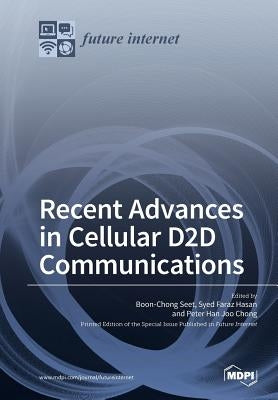 Recent Advances in Cellular D2D Communications by Seet, Boon-Chong
