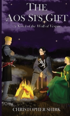 The Aos Si's Gift: A Novel of the Wolf of Vespin by Shirk, Christopher