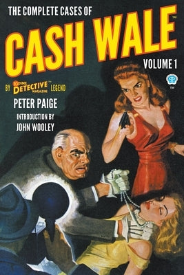 The Complete Cases of Cash Wale, Volume 1 by Paige, Peter