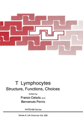 T Lymphocytes: Structure, Function, Choices by North Atlantic Treaty Organization