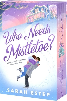 Who Needs Mistletoe? by Estep, Sarah