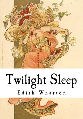 Twilight Sleep by Wharton, Edith