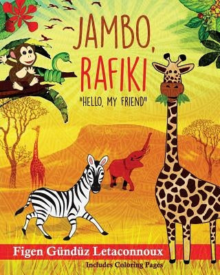 Jambo Rafiki: Hello, My Friend by Letaconnoux, Figen Gunduz