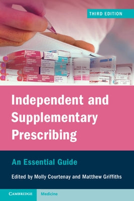 Independent and Supplementary Prescribing: An Essential Guide by Courtenay, Molly