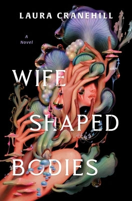 Wife Shaped Bodies by Cranehill, Laura
