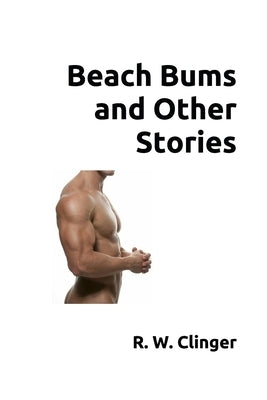 Beach Bums and Other Stories by Clinger, R. W.