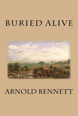Buried Alive by Bennett, Arnold