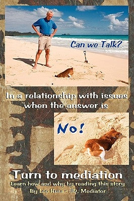 Can We Talk? No! - Mediate, Don't Litigate by Hura, Leo