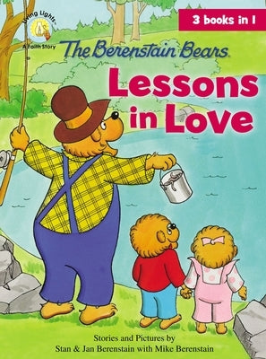 The Berenstain Bears Lessons in Love by Berenstain, Jan
