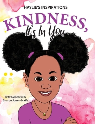 Kindness, It's In You by Jones-Scaife, Sharon