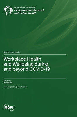 Workplace Health and Wellbeing during and beyond COVID-19 by Blake, Holly