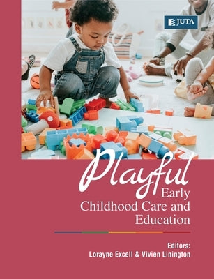 Playful Early Childhood Care and Education by Excell, Lorayne