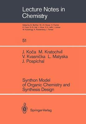 Synthon Model of Organic Chemistry and Synthesis Design by Koca, Jaroslav