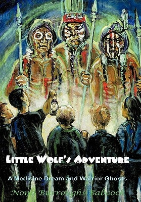 Little Wolf's Adventure: A Medicine Dream and Warrior Ghosts by Babcock, Nona Burroughs