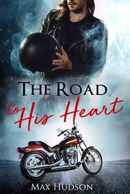 The Road to His Heart by Hudson, Max