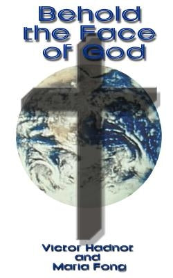 Behold the Face of God by Fong, Maria
