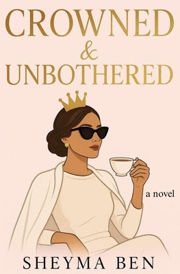 Crowned & Unbothered by Ben, Sheyma