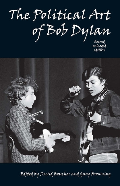 Political Art of Bob Dylan (Revised, Expanded, Enlarged) by Boucher, David