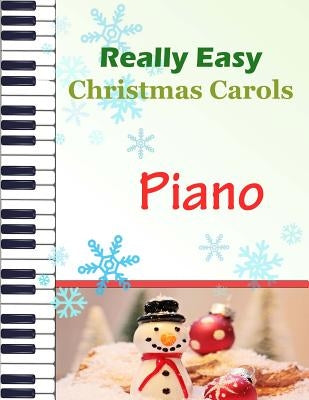Christmas Carols Piano: Christmas Carols for Really Easy Piano Ideal for beginners Traditional Christmas carols by Milnes, Heather