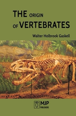 The Orgin of Vertebrates by Holbrook, Walter Gaskell