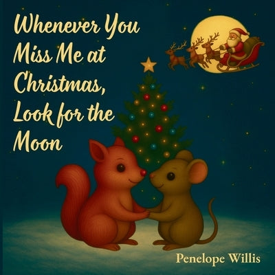 Whenever You Miss Me at Christmas, Look for the Moon by Willis