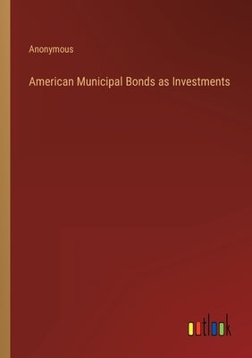 American Municipal Bonds as Investments by Anonymous