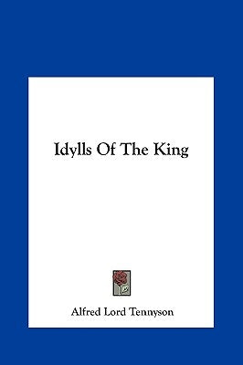 Idylls of the King by Tennyson, Alfred