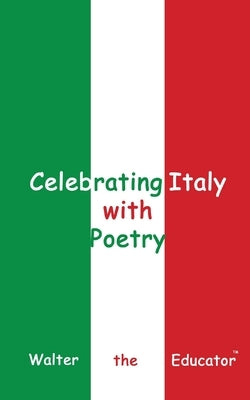 Celebrating Italy with Poetry by Walter the Educator