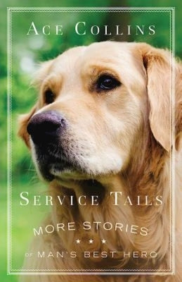 Service Tails: More Stories of Man's Best Hero by Collins, Ace