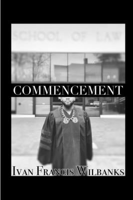Commencement by Wilbanks, Ivan Francis