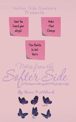 Notes from the Softer Side: A Roadmap to Achieving God's Plan for Your Life by Aldrich, Renee P.
