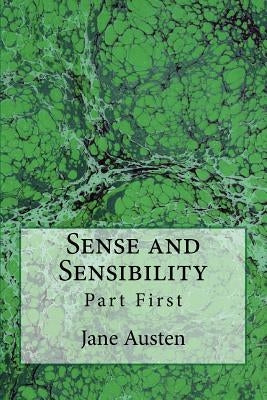 Sense and Sensibility: Part First (The Original Edition of 1892) by Austen, Jane