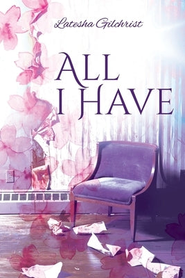 All I Have by Gilchrist, Latesha