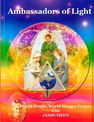Ambassadors of Light: World Health World Hunger Project by Jasmuheen