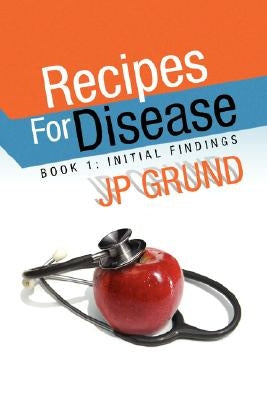 Recipes for Disease by Grund, Jp