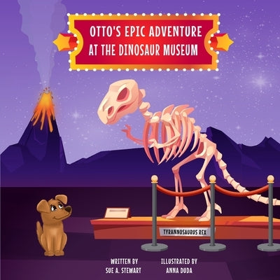Otto's Epic Adventure at the Dinosaur Museum by Duda, Anna