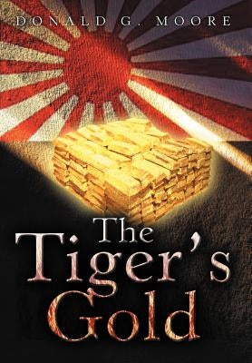 The Tiger's Gold by Moore, Donald G.