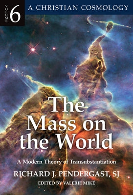 Mass on the World A Modern Theory of Transubstantion by Pendergast, Richard
