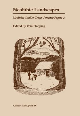 Neolithic Landscapes by Topping, Peter