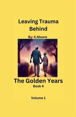 The Golden Years by K. Moore