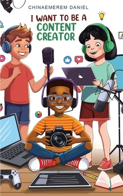 I want to be a content creator by Daniel, Chinaemerem