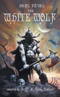 The White Wolf by Feval, Paul