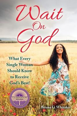 Wait on God by Whitaker, Briana G.