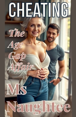Cheating: The Age Gap Affair by Naughtee